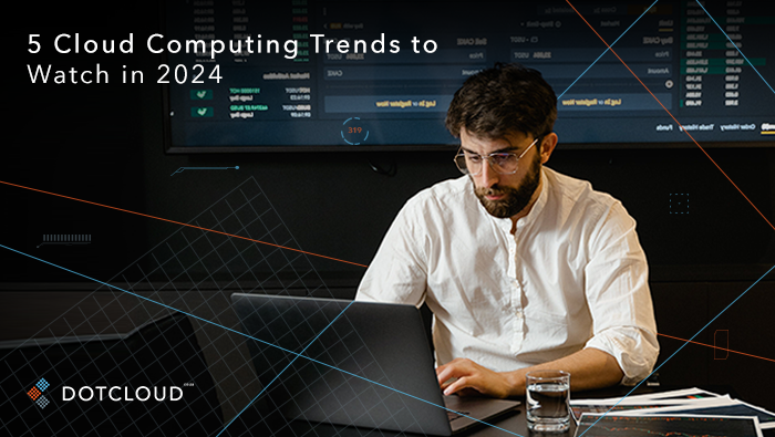 5 Cloud Computing Trends to Watch in 2024