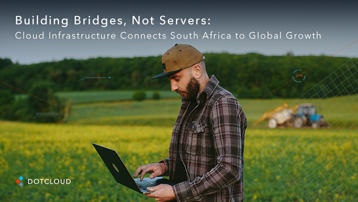Building Bridges, Not Servers: Cloud Infrastructure Connects South Africa to Global Growth 