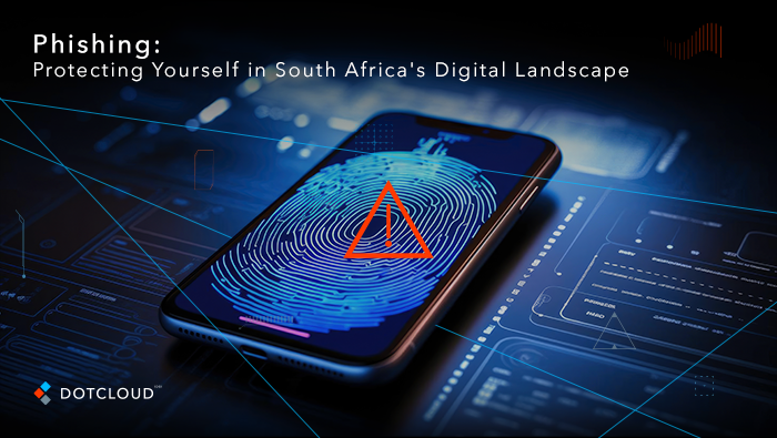 Phishing: Protecting Yourself in South Africa’s Digital Landscape