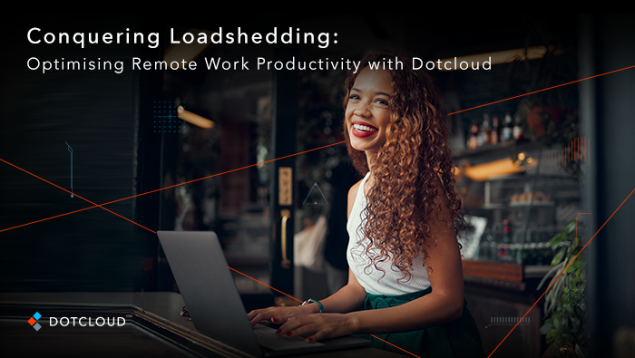 Conquering Loadshedding: Optimising Remote Work Productivity with Dotcloud