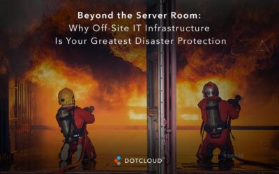 Beyond the Server Room: Why Off-Site IT Infrastructure Is Your Greatest Disaster Protection