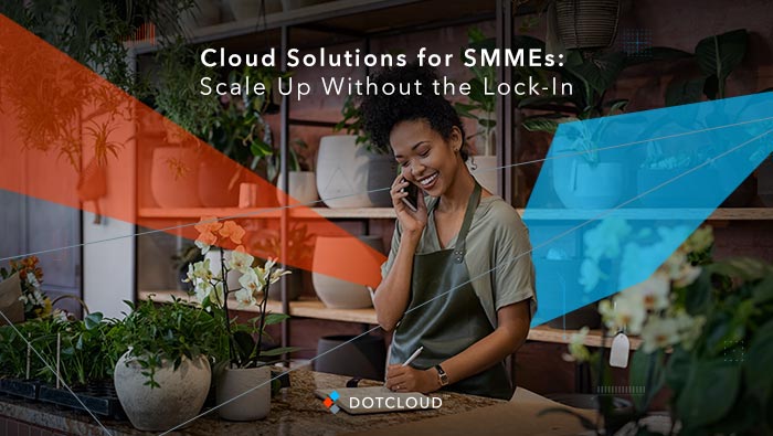 Cloud Solutions for SMMEs: Scale Up Without the Lock-In