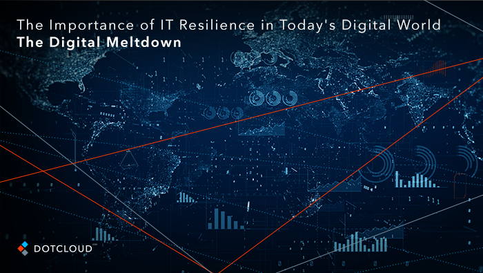 The Importance of IT Resilience in Today’s Digital World