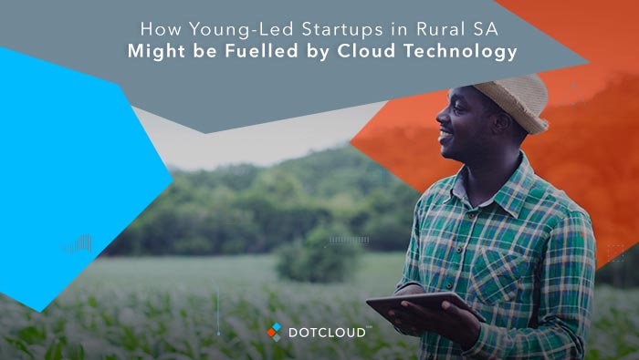 How Young-Led Startups in Rural SA Might be Fuelled by Cloud Technology