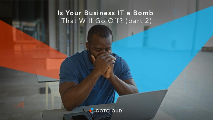 Is Your Business IT a Bomb