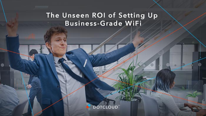 The Unseen ROI of Setting Up Business-Grade WiFi