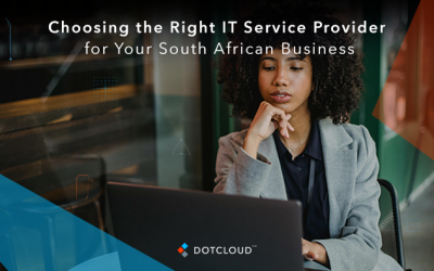 Choosing the Right IT Service Provider for Your South African Business 