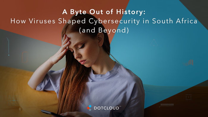 A Byte Out of History: How Viruses Shaped Cybersecurity in South Africa (and Beyond)